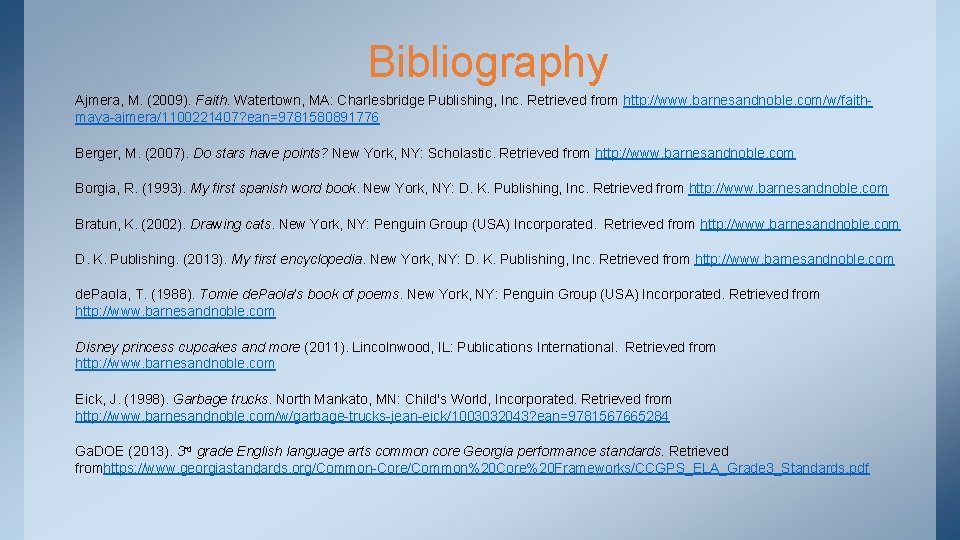Bibliography Ajmera, M. (2009). Faith. Watertown, MA: Charlesbridge Publishing, Inc. Retrieved from http: //www.