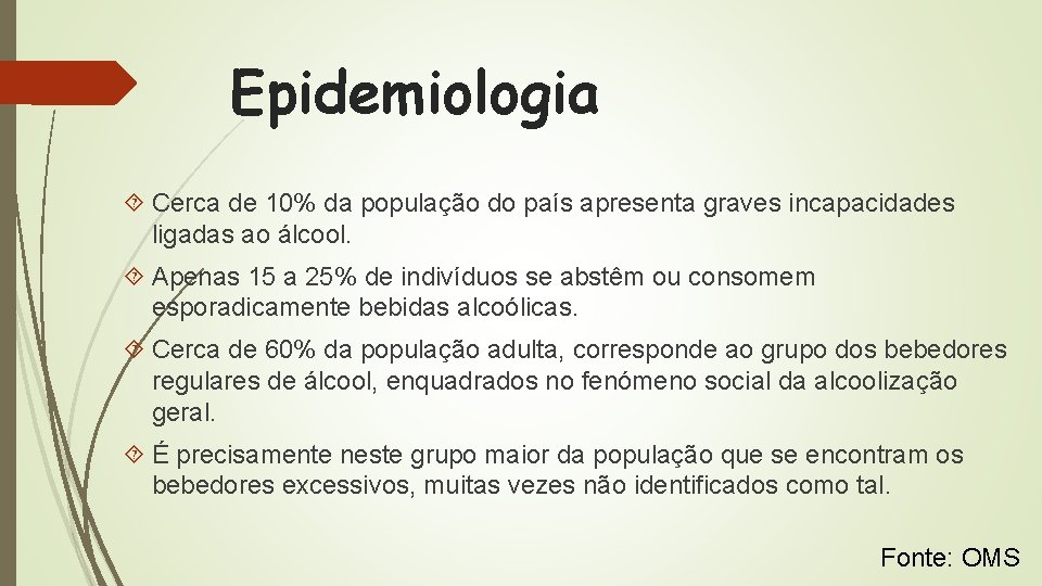 Epidemiologia Cerca de 10% da população do país apresenta graves incapacidades ligadas ao álcool.