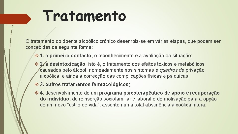 Tratamento O tratamento do doente alcoólico crónico desenrola-se em várias etapas, que podem ser