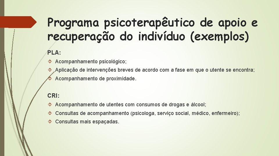 Programa psicoterapêutico de apoio e recuperação do indivíduo (exemplos) PLA: Acompanhamento psicológico; Aplicação de