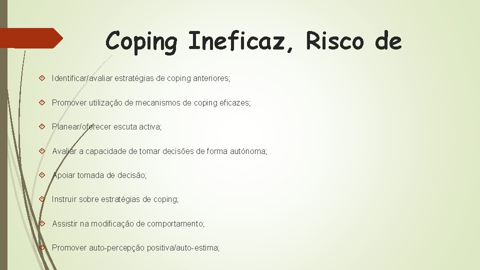 Coping Ineficaz, Risco de Identificar/avaliar estratégias de coping anteriores; Promover utilização de mecanismos de