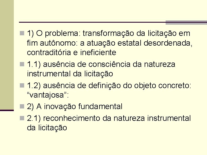 n 1) O problema: transformação da licitação em fim autônomo: a atuação estatal desordenada,