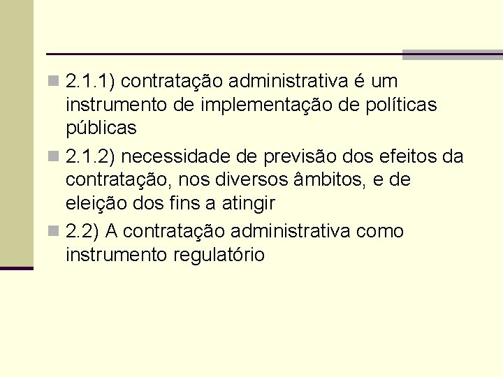 n 2. 1. 1) contratação administrativa é um instrumento de implementação de políticas públicas