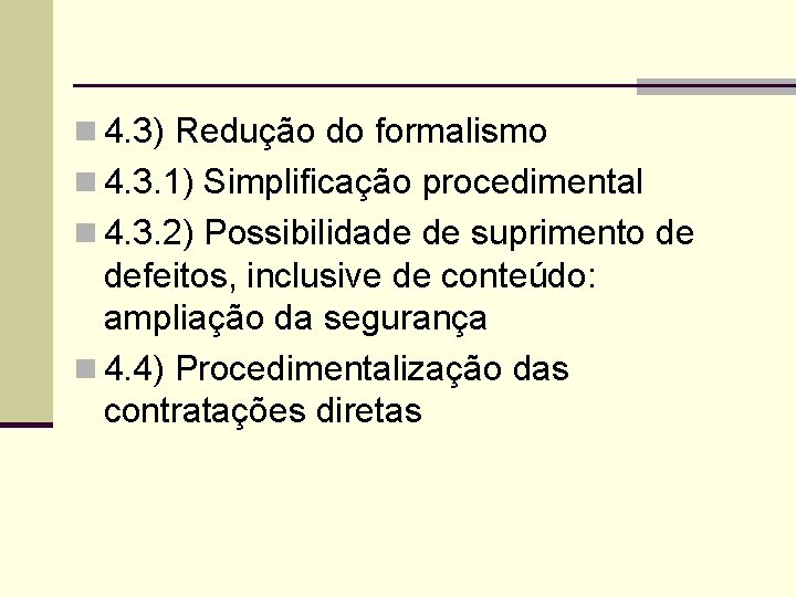n 4. 3) Redução do formalismo n 4. 3. 1) Simplificação procedimental n 4.