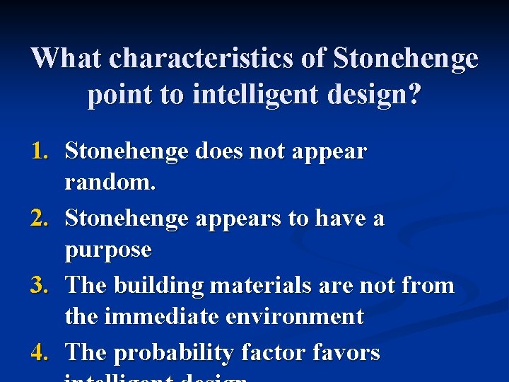 What characteristics of Stonehenge point to intelligent design? 1. Stonehenge does not appear random.