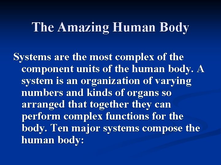 The Amazing Human Body Systems are the most complex of the component units of