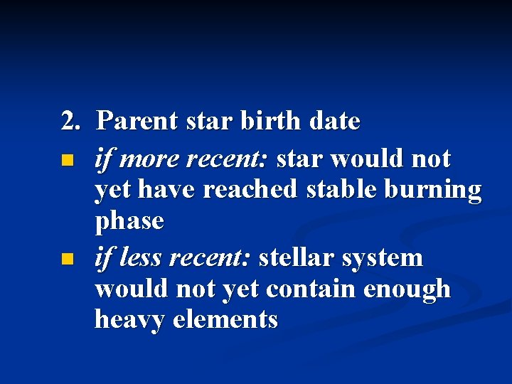 2. Parent star birth date n if more recent: star would not yet have