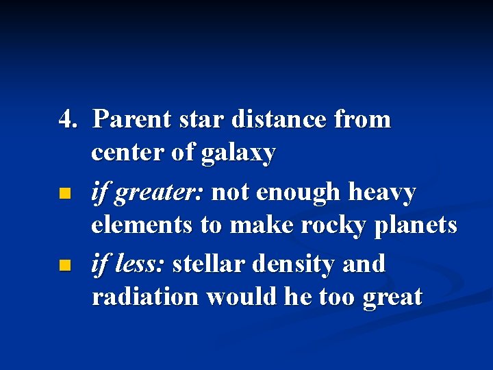 4. Parent star distance from center of galaxy n if greater: not enough heavy