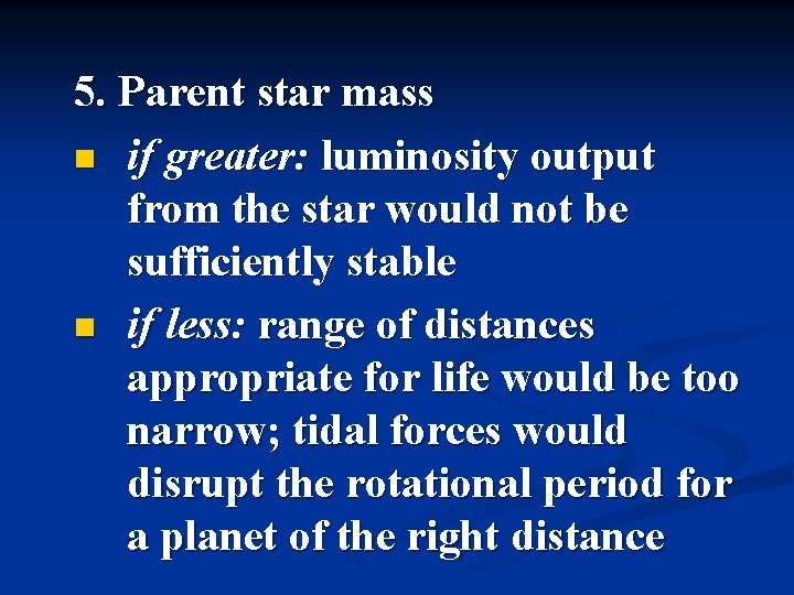 5. Parent star mass n if greater: luminosity output from the star would not