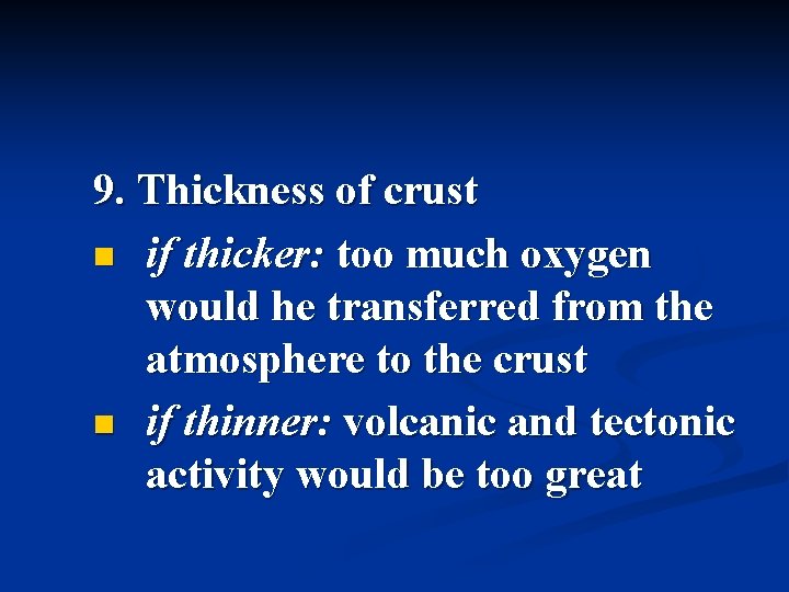9. Thickness of crust n if thicker: too much oxygen would he transferred from