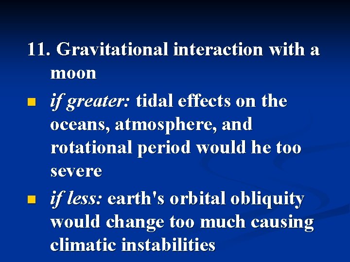 11. Gravitational interaction with a moon n if greater: tidal effects on the oceans,