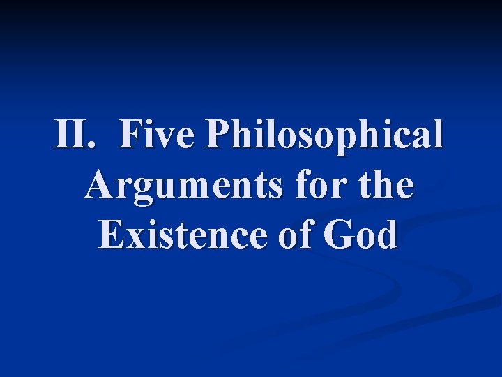 II. Five Philosophical Arguments for the Existence of God 