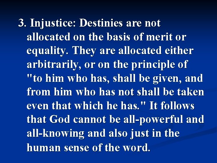 3. Injustice: Destinies are not allocated on the basis of merit or equality. They