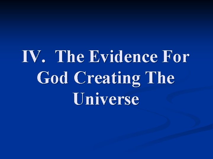 IV. The Evidence For God Creating The Universe 