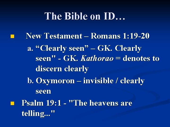 The Bible on ID… n n New Testament – Romans 1: 19 -20 a.