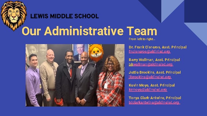 Our Administrative Team From left to right… Dr. Frank Cisneros, Asst. Principal fncisneros@aldinisd. org