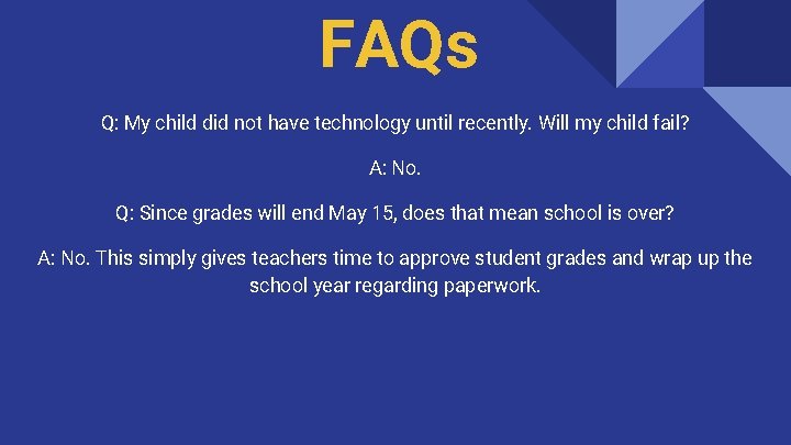 FAQs Q: My child did not have technology until recently. Will my child fail?