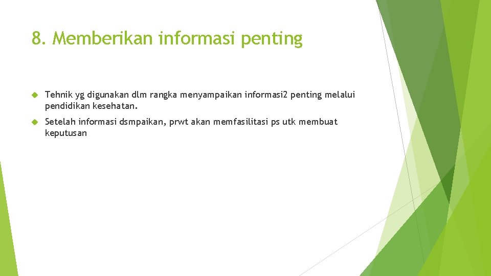 8. Memberikan informasi penting Tehnik yg digunakan dlm rangka menyampaikan informasi 2 penting melalui
