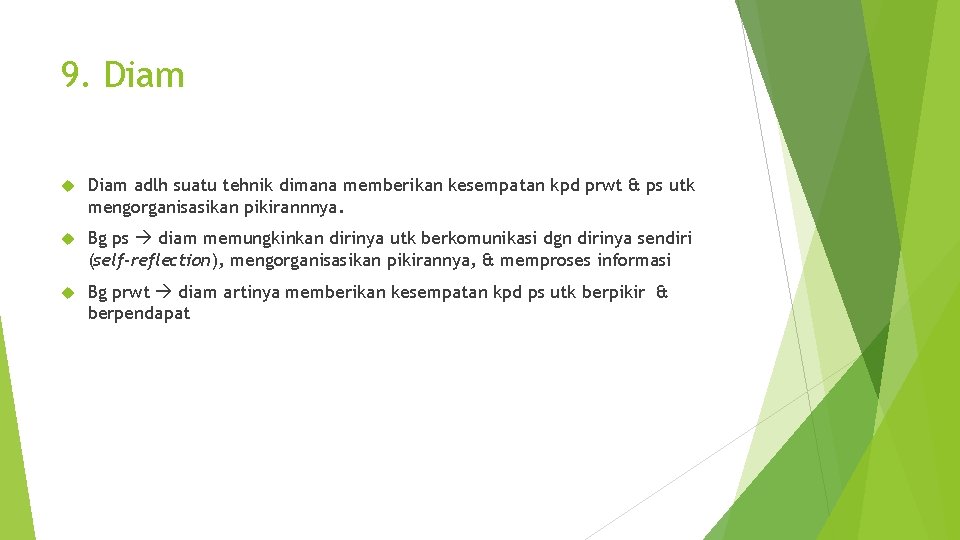 9. Diam adlh suatu tehnik dimana memberikan kesempatan kpd prwt & ps utk mengorganisasikan