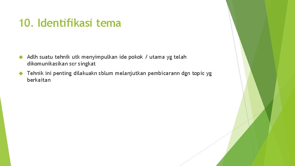 10. Identifikasi tema Adlh suatu tehnik utk menyimpulkan ide pokok / utama yg telah