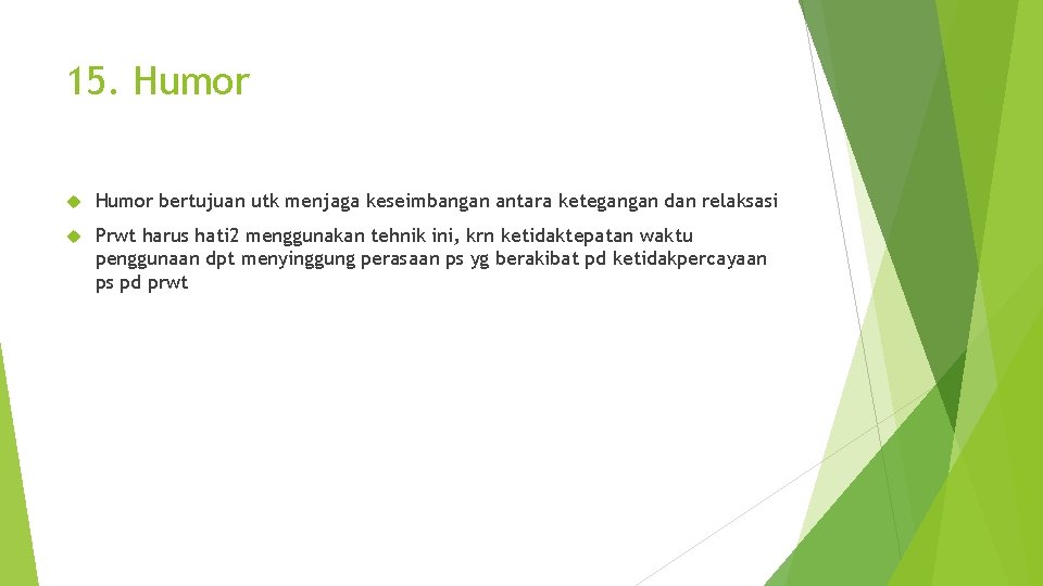 15. Humor bertujuan utk menjaga keseimbangan antara ketegangan dan relaksasi Prwt harus hati 2