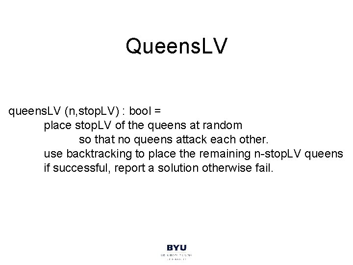 Queens. LV queens. LV (n, stop. LV) : bool = place stop. LV of