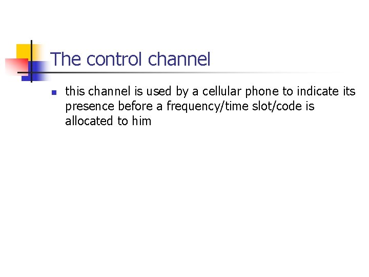 The control channel n this channel is used by a cellular phone to indicate