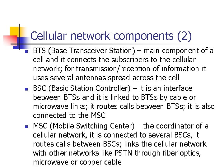 Cellular network components (2) n n n BTS (Base Transceiver Station) – main component