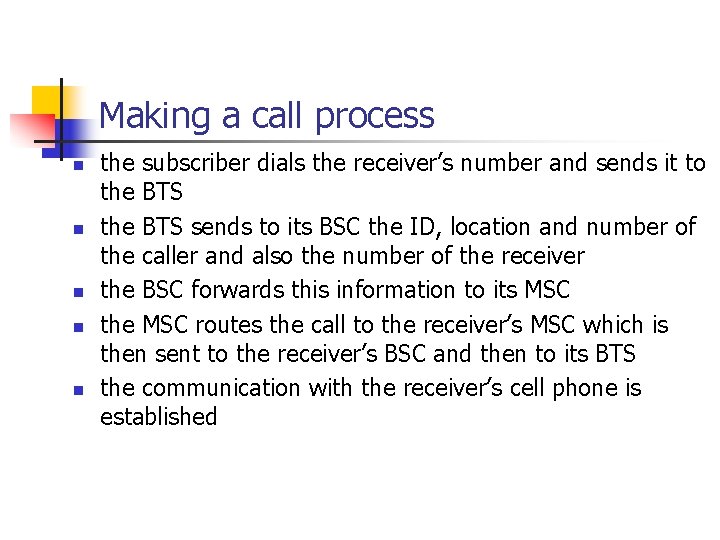 Making a call process n n n the subscriber dials the receiver’s number and
