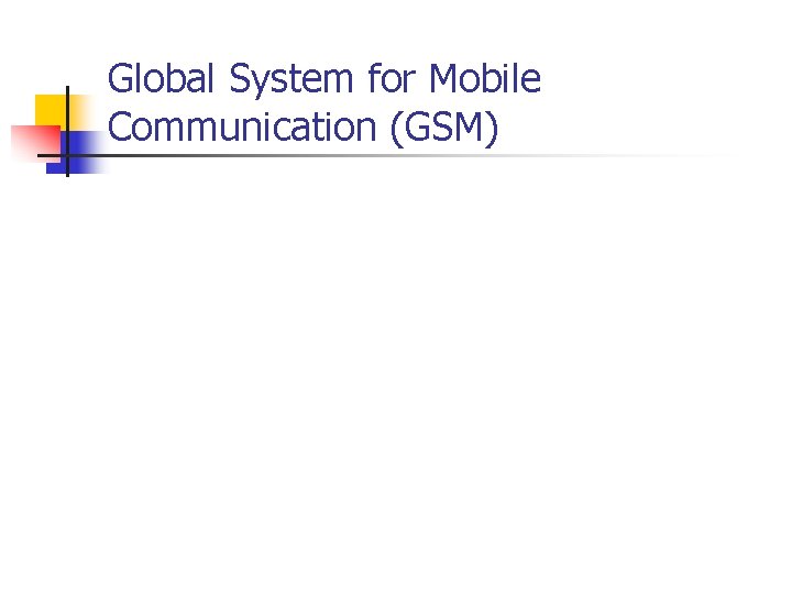 Global System for Mobile Communication (GSM) 