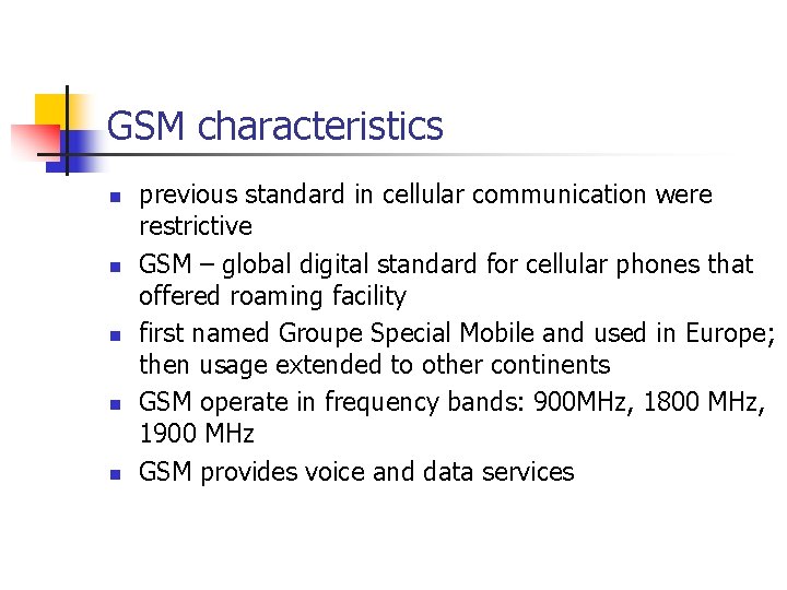 GSM characteristics n n n previous standard in cellular communication were restrictive GSM –