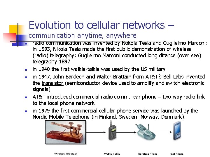 Evolution to cellular networks – communication anytime, anywhere n n n radio communication was