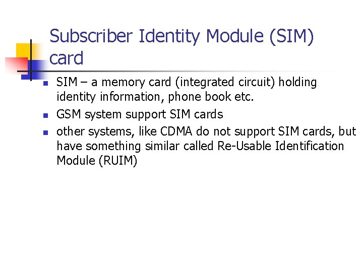 Subscriber Identity Module (SIM) card n n n SIM – a memory card (integrated