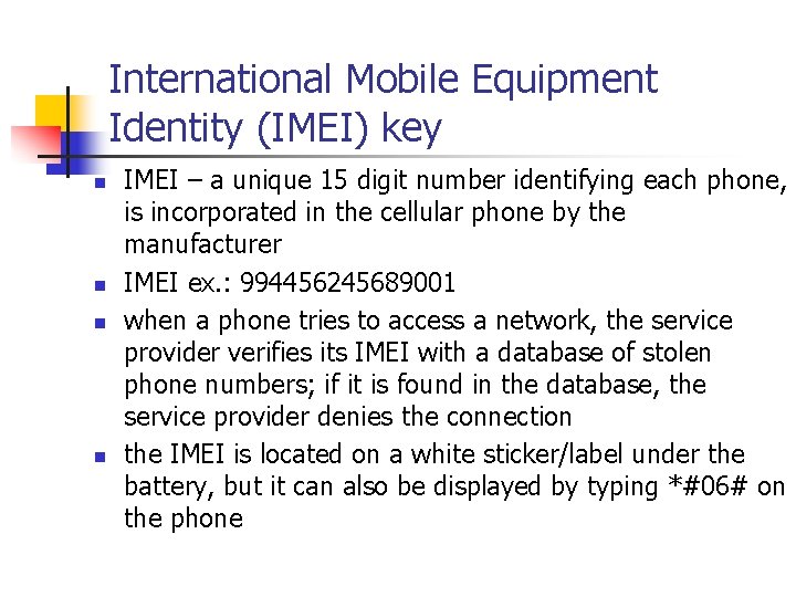 International Mobile Equipment Identity (IMEI) key n n IMEI – a unique 15 digit