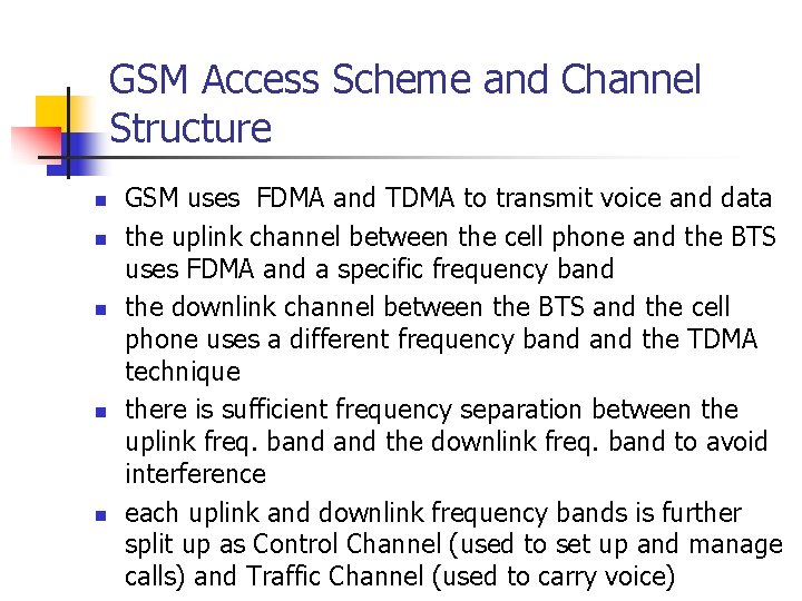 GSM Access Scheme and Channel Structure n n n GSM uses FDMA and TDMA