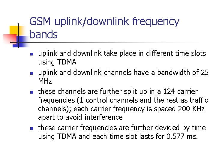 GSM uplink/downlink frequency bands n n uplink and downlink take place in different time