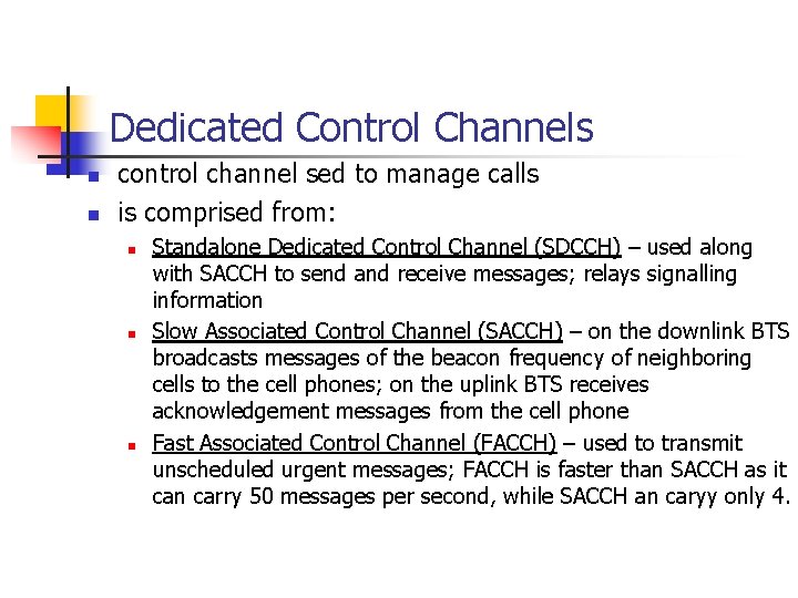 Dedicated Control Channels n n control channel sed to manage calls is comprised from: