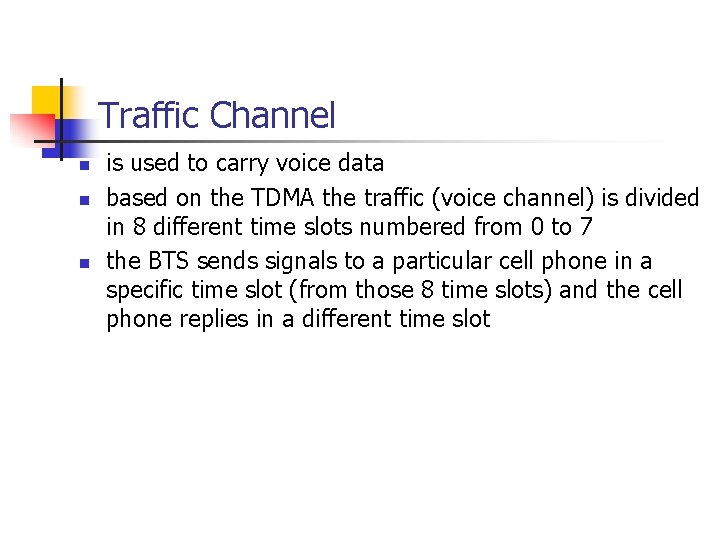 Traffic Channel n n n is used to carry voice data based on the