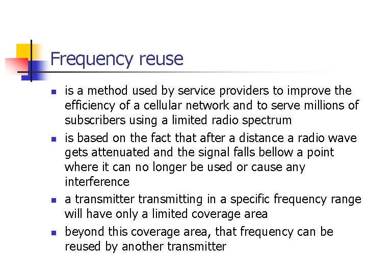 Frequency reuse n n is a method used by service providers to improve the