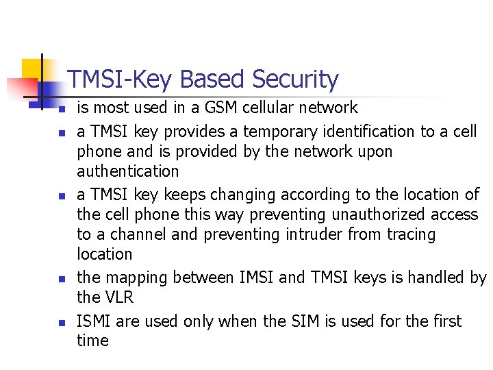 TMSI-Key Based Security n n n is most used in a GSM cellular network