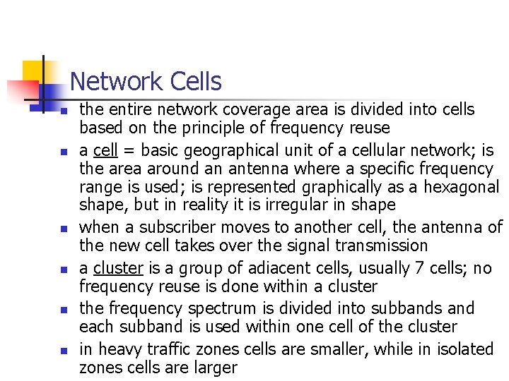 Network Cells n n n the entire network coverage area is divided into cells