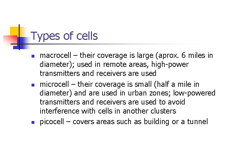 Types of cells n n n macrocell – their coverage is large (aprox. 6