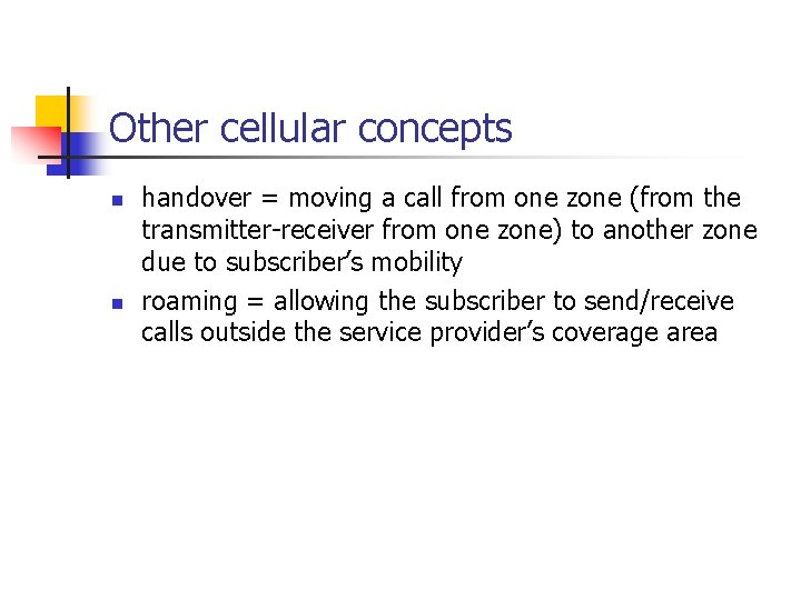 Other cellular concepts n n handover = moving a call from one zone (from