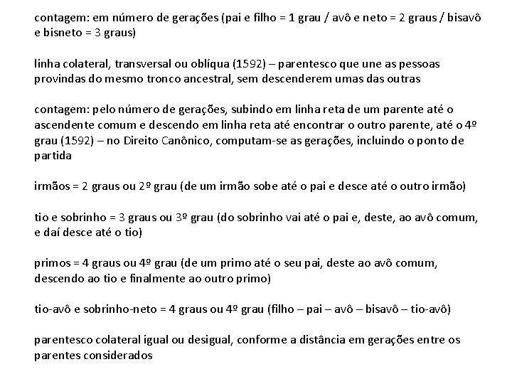 contagem: em número de gerações (pai e filho = 1 grau / avô e