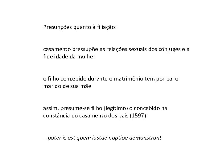 Presunções quanto à filiação: casamento pressupõe as relações sexuais dos cônjuges e a fidelidade