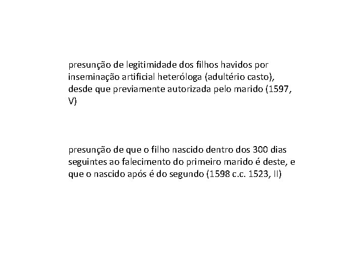 presunção de legitimidade dos filhos havidos por inseminação artificial heteróloga (adultério casto), desde que