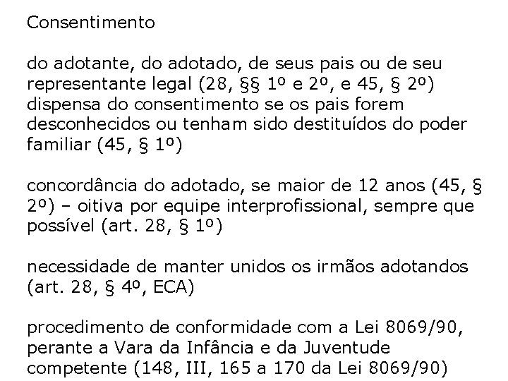 Consentimento do adotante, do adotado, de seus pais ou de seu representante legal (28,