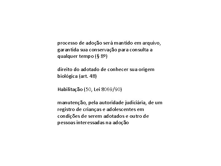 processo de adoção será mantido em arquivo, garantida sua conservação para consulta a qualquer