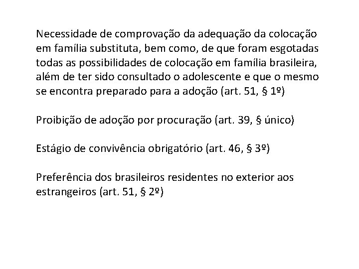 Necessidade de comprovação da adequação da colocação em família substituta, bem como, de que