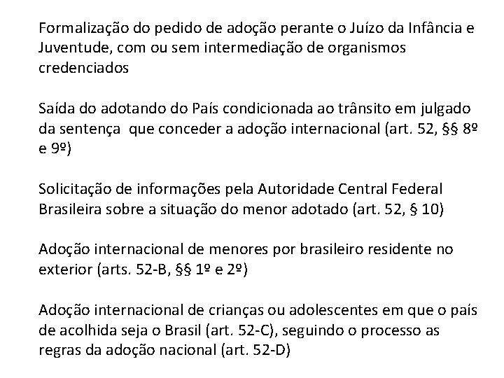 Formalização do pedido de adoção perante o Juízo da Infância e Juventude, com ou